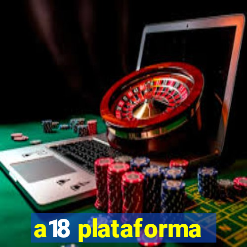 a18 plataforma